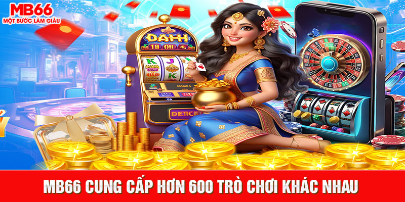 mb66 cung cấp hơn 600 trò chơi khác nhau